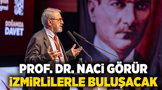 Prof. Dr. Naci Görür İzmirlilerle buluşacak