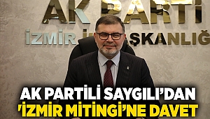 Saygılı’dan 'İzmir Mitingi’ne davet