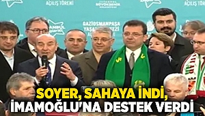 Soyer, sahaya indi, İmamoğlu'na destek verdi