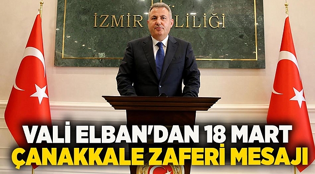 Vali Elban'dan 18 Mart Çanakkale Zaferi mesajı