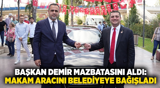 Başkan Demir mazbatasını aldı: Makam aracını belediyeye bağışladı