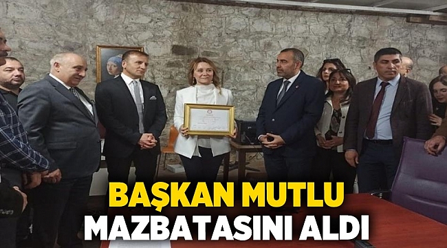 Başkan Mutlu mazbatasını aldı