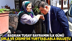 Başkan Tugay bayramın ilk günü Urla ve Çeşme'de yurttaşlarla buluştu