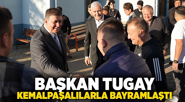 BAŞKAN TUGAY KEMALPAŞALILAR İLE BAYRAMLAŞTI