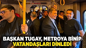 Başkan Tugay, Metro ve İZBAN ve İzmir Metro'da halkla buluştu