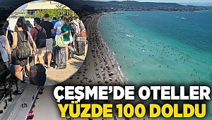 Çeşme’de oteller yüzde 100 doldu