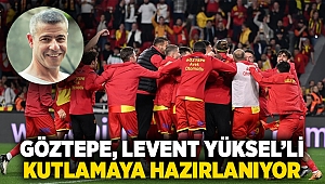 Göztepe, Levent Yüksel’li kutlamaya hazırlanıyor