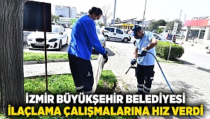 İzmir Büyükşehir Belediyesi ilaçlama çalışmalarına hız verdi