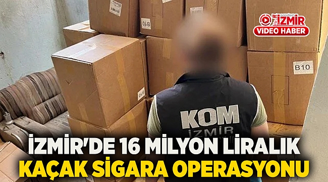 İzmir'de 16 milyon liralık kaçak sigara operasyonu