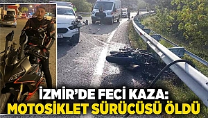 İzmir’de feci kaza:Motosiklet sürücüsü öldü