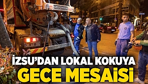 İZSU’dan lokal kokuya gece mesaisi