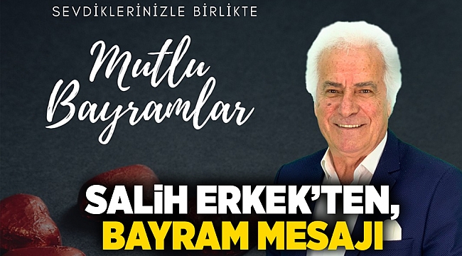 Salih Erkek'ten, bayram mesajı