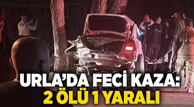 Urla’da Feci kaza: 2 ölü 1 yaralı