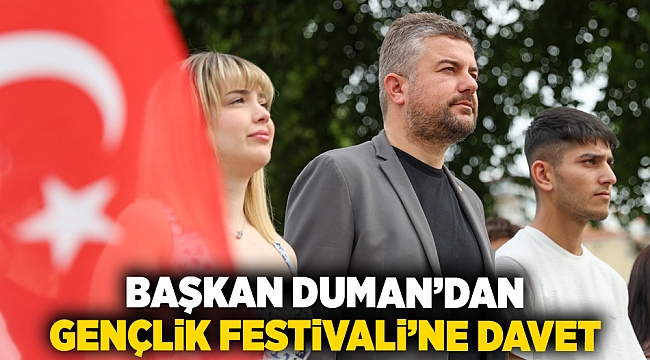 Başkan Duman’dan Gençlik Festivali’ne davet