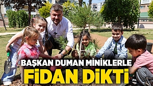 BAŞKAN DUMAN MİNİKLERLE FİDAN DİKTİ