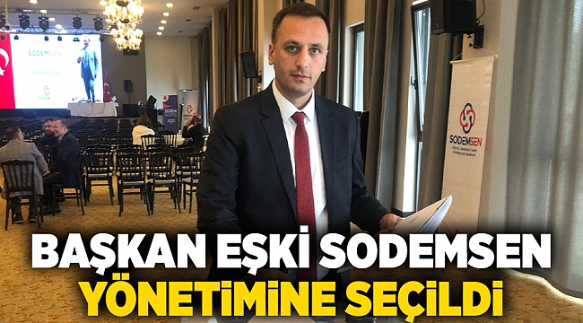 Başkan Eşki SODEMSEN yönetimine seçildi