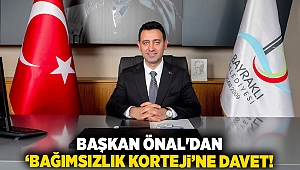 Başkan Önal'dan ‘bağımsızlık korteji’ne davet!