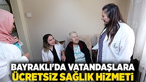 Bayraklı'da vatandaşlara ücretsiz sağlık hizmeti