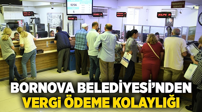 Bornova Belediyesi’nden vergi ödeme kolaylığı