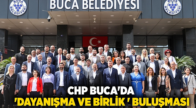 CHP Buca’da “dayanışma ve birlik” buluşması