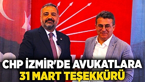 CHP İZMİR’DEN AVUKATLARA 31 MART TEŞEKKÜRÜ