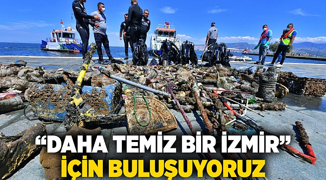 “Daha temiz bir İzmir” için buluşuyoruz