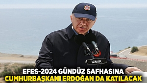 EFES-2024 gündüz safhasına Cumhurbaşkanı Erdoğan da katılacak