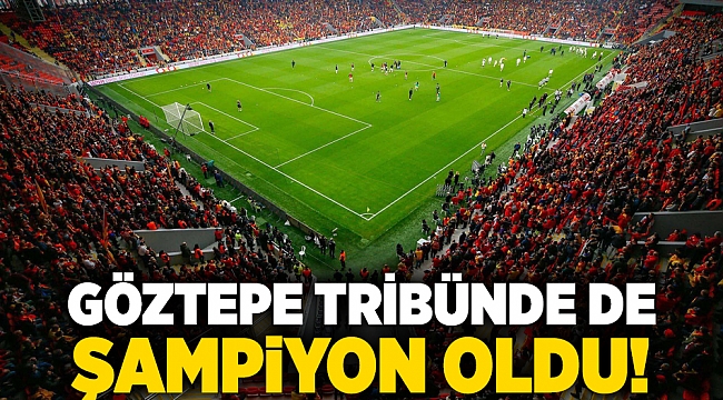 Göztepe tribünde de şampiyon oldu!