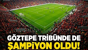 Göztepe tribünde de şampiyon oldu!