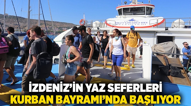 İZDENİZ’in yaz seferleri Kurban Bayramı’nda başlıyor