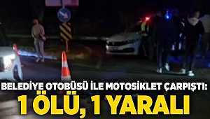 İzmir'de belediye otobüsü ile motosiklet çarpıştı: 1 ölü, 1 yaralı