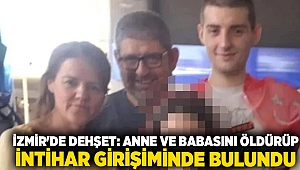 İzmir'de dehşet: Anne ve babasını öldürüp intihar girişiminde bulundu