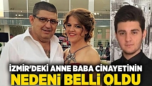 İzmir'deki anne baba cinayetinin nedeni belli oldu