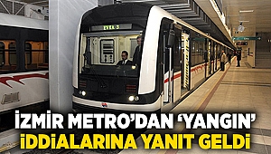 İzmir Metro’dan ‘yangın’ iddialarına yanıt geldi