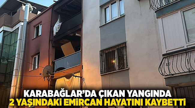 Karabağlar'da, 2 yaşındaki Emircan, odasında elektrik tesisatından çıkan yangında yaşamını yitirdi