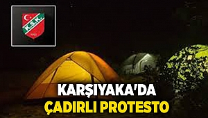 Karşıyaka'da çadırlı protesto