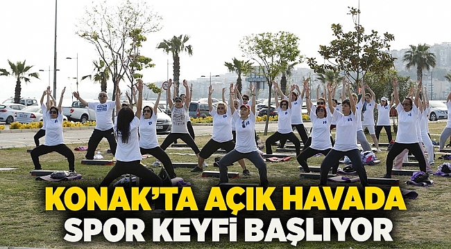 Konak’ta açık havada spor keyfi başlıyor