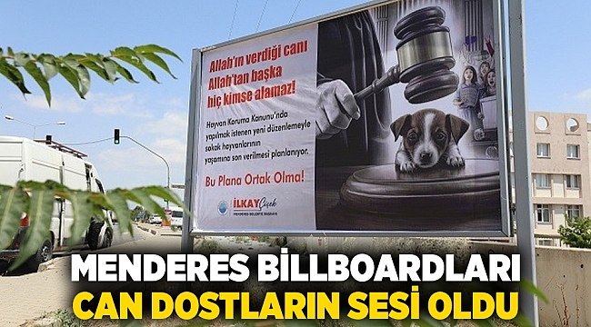 Menderes Billboardları Can Dostların Sesi Oldu