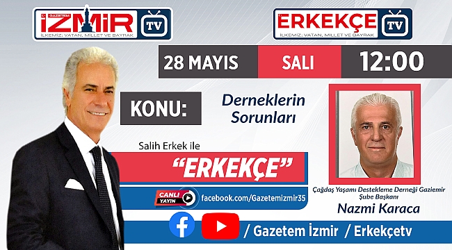 Salih Erkek ile ERKEKÇE'NİN, bugünkü konuğu; Nazmi Karaca