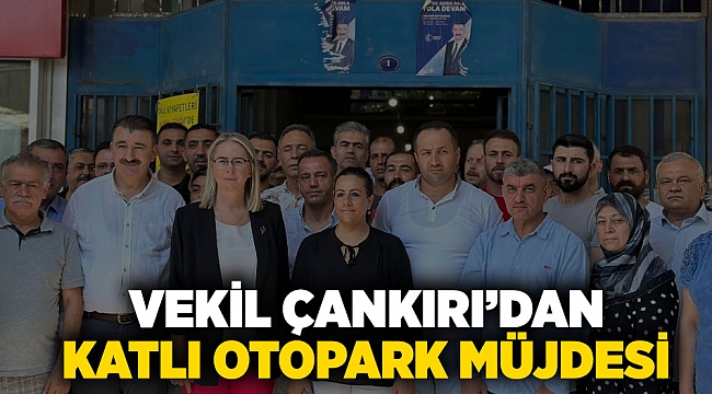 Vekil Çankırı'dan Çankaya Katlı Otopark müjdesi