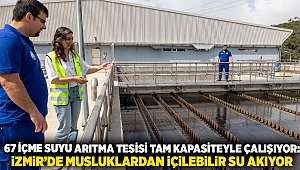 67 içme suyu arıtma tesisi tam kapasiteyle çalışıyor: İzmir’de musluklardan içilebilir su akıyor