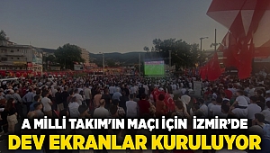 A Milli Takım'ın Maçı için İzmir'de dev ekranlar kuruluyor