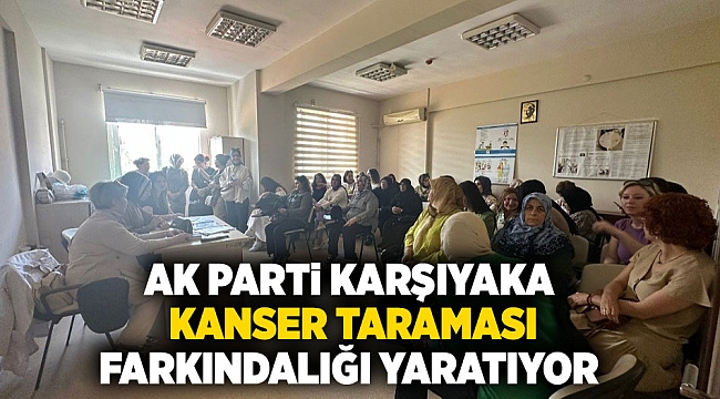 AK Parti Karşıyaka İlçe Kadın Kolları, Kanser Taraması Farkındalık Programıyla Kadın Sağlığını Ön Plana Çıkarıyor