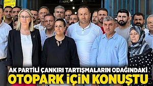 -AK Partili Çankırı Tartışmaların Odağındaki Otopark İçin Konuştu:“ Yeter ki çalışmaya gönülleri olsun”