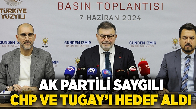 AK Partili Saygılı CHP ve Tugay'ı hedef aldı