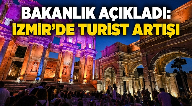 Bakanlık açıkladı: İzmir'de turist artışı