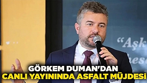 Başkan Görkem Duman'dan canlı yayında asfalt müjdesi