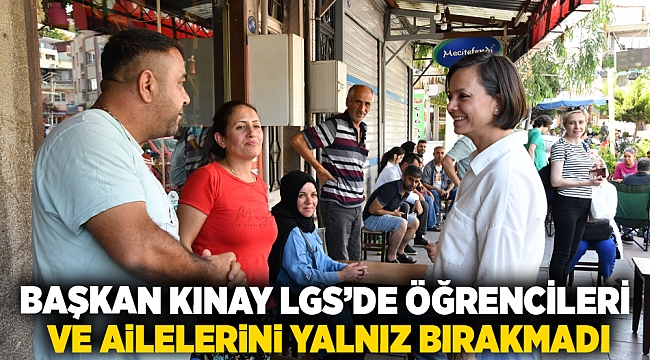 Başkan Kınay LGS’de öğrencileri ve ailelerini yalnız bırakmadı