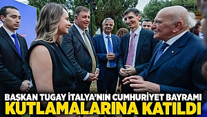 Başkan Tugay İtalya’nın Cumhuriyet Bayramı kutlamalarına katıldı