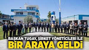 Başkan Tugay, şirket yöneticileri ile bir araya geldi